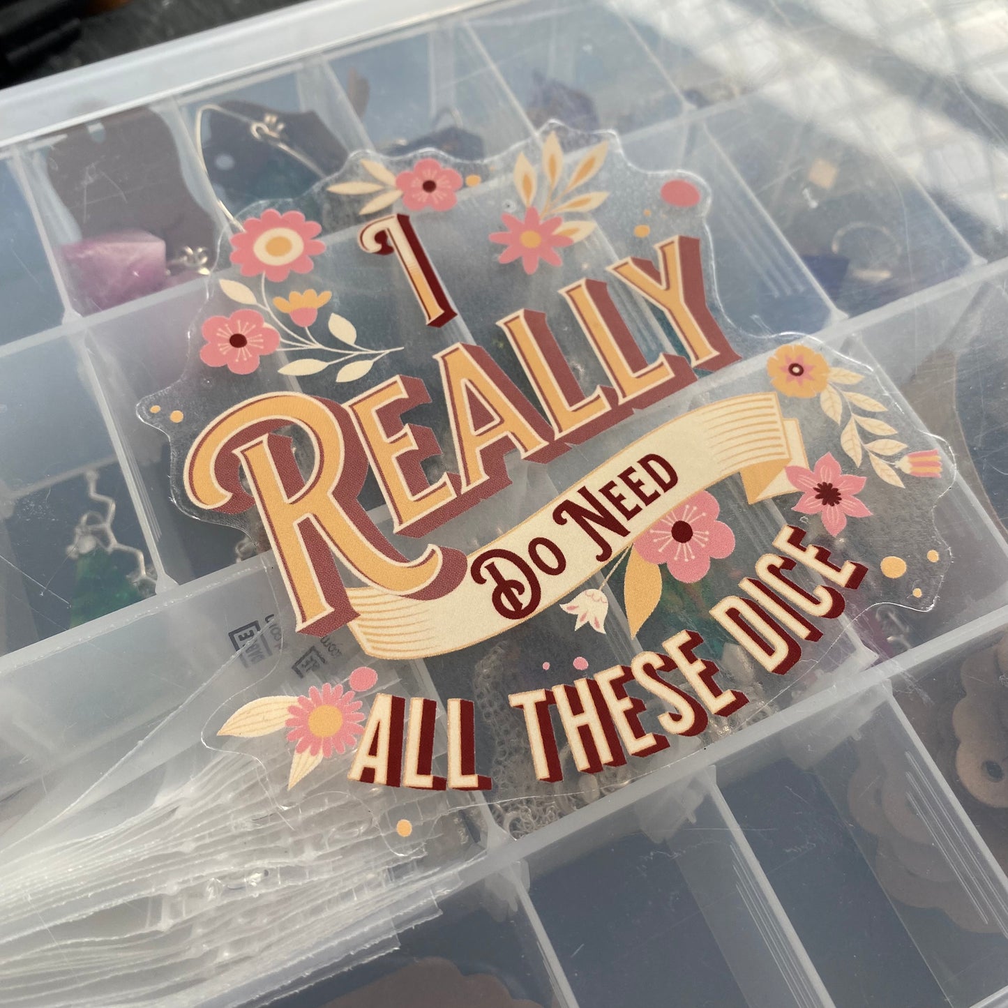"I Really Do Need All These Dice" Floral Sticker