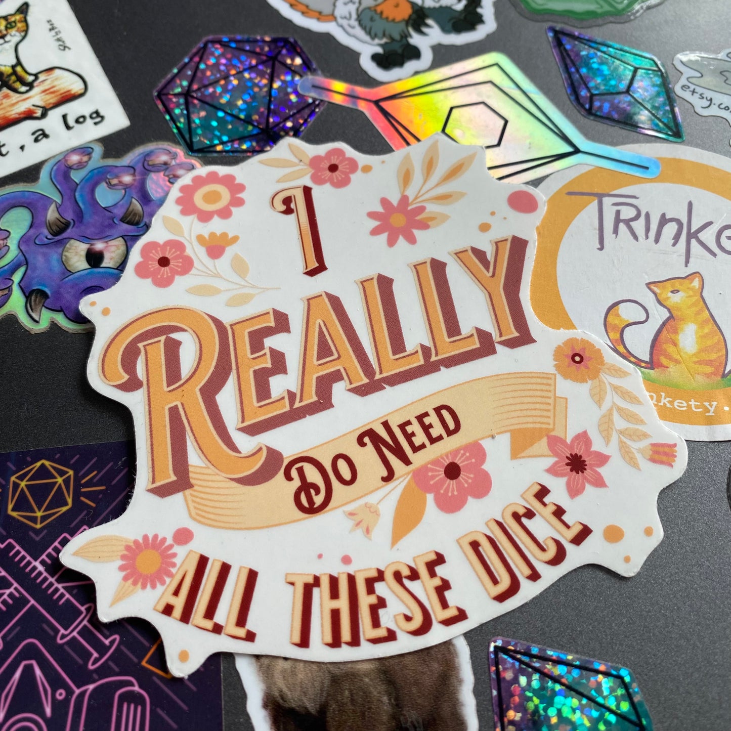 "I Really Do Need All These Dice" Floral Sticker